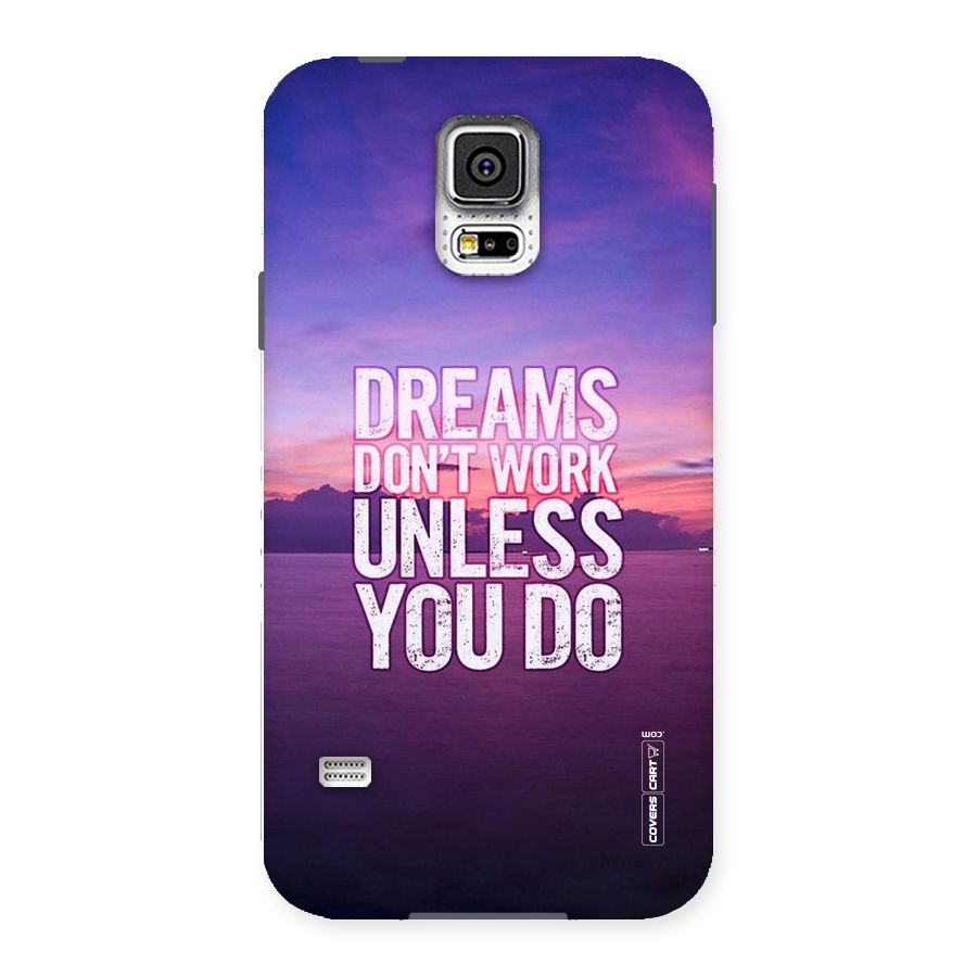 Dreams Work Back Case for Samsung Galaxy S5