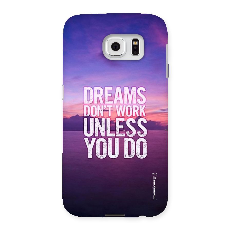 Dreams Work Back Case for Samsung Galaxy S6