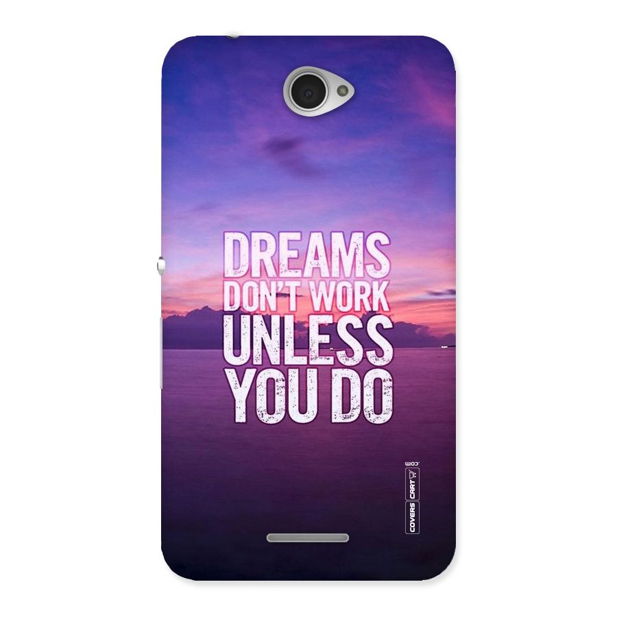 Dreams Work Back Case for Sony Xperia E4