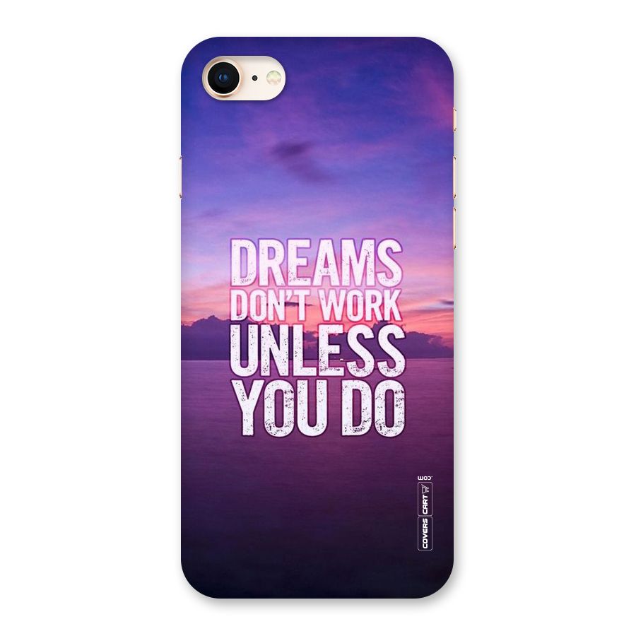 Dreams Work Back Case for iPhone 8