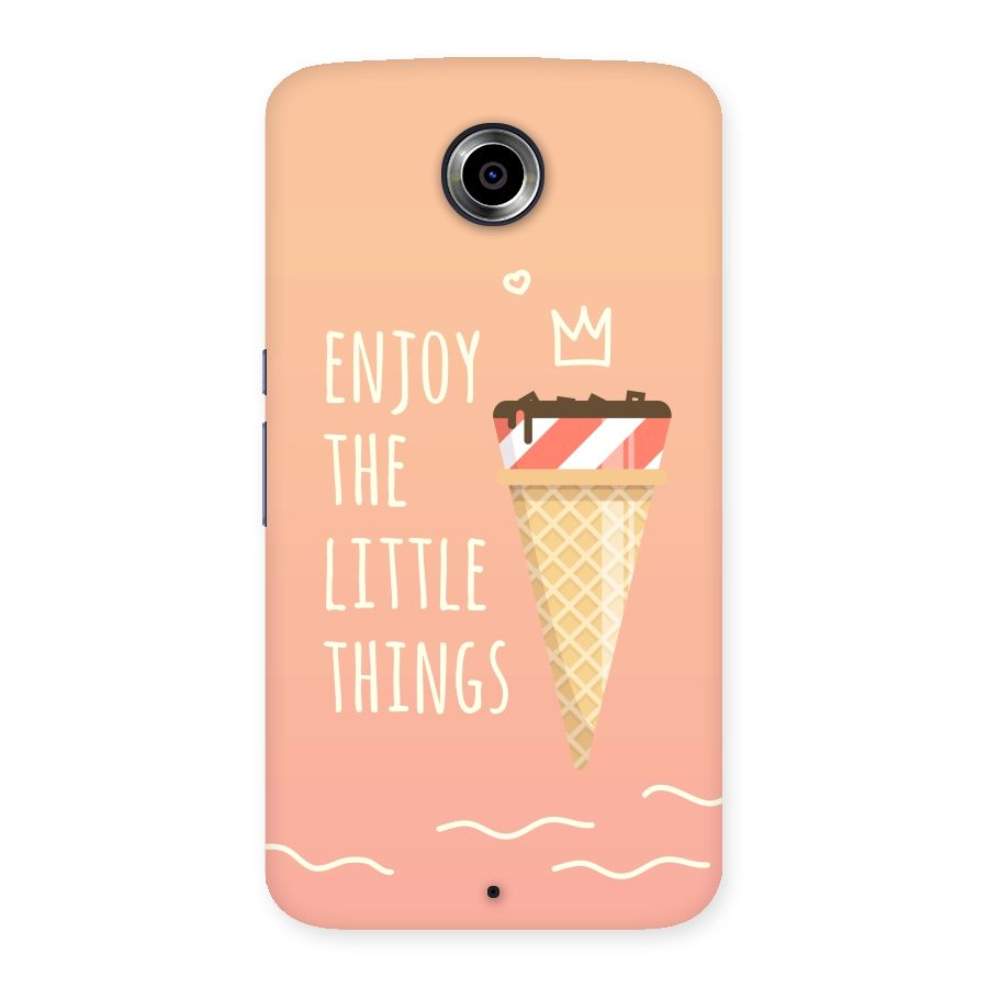 Enjoy the Little Things Back Case for Nexsus 6