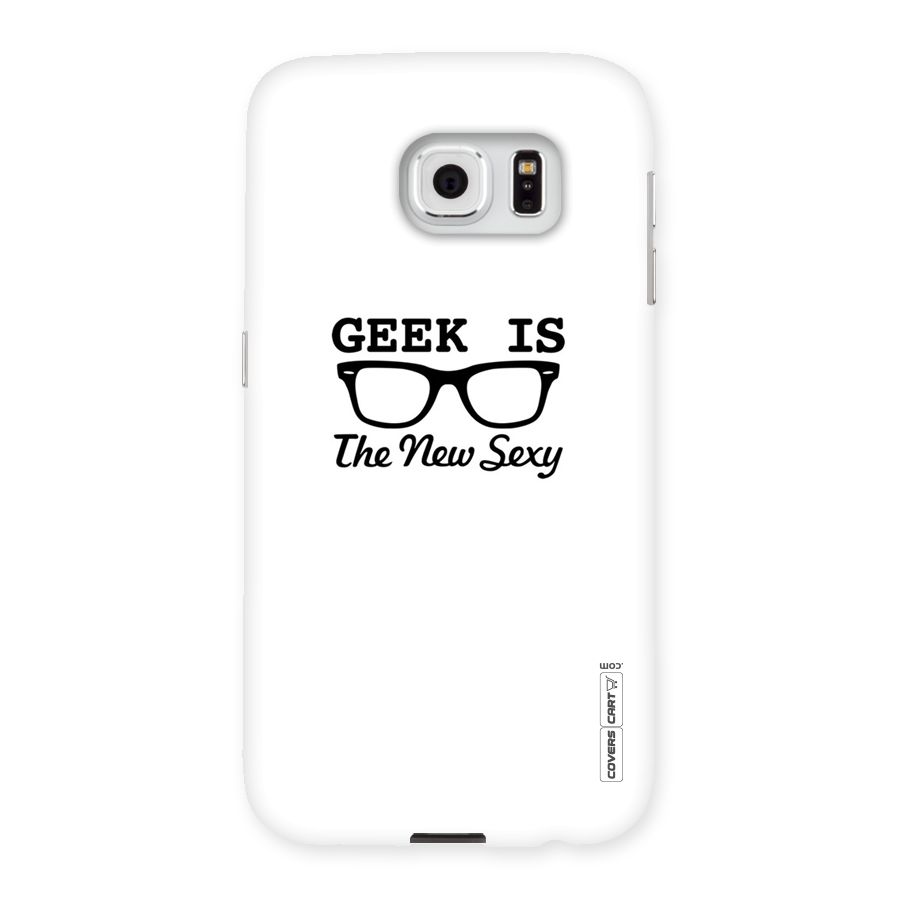Geek Is The New Sexy Back Case for Samsung Galaxy S6