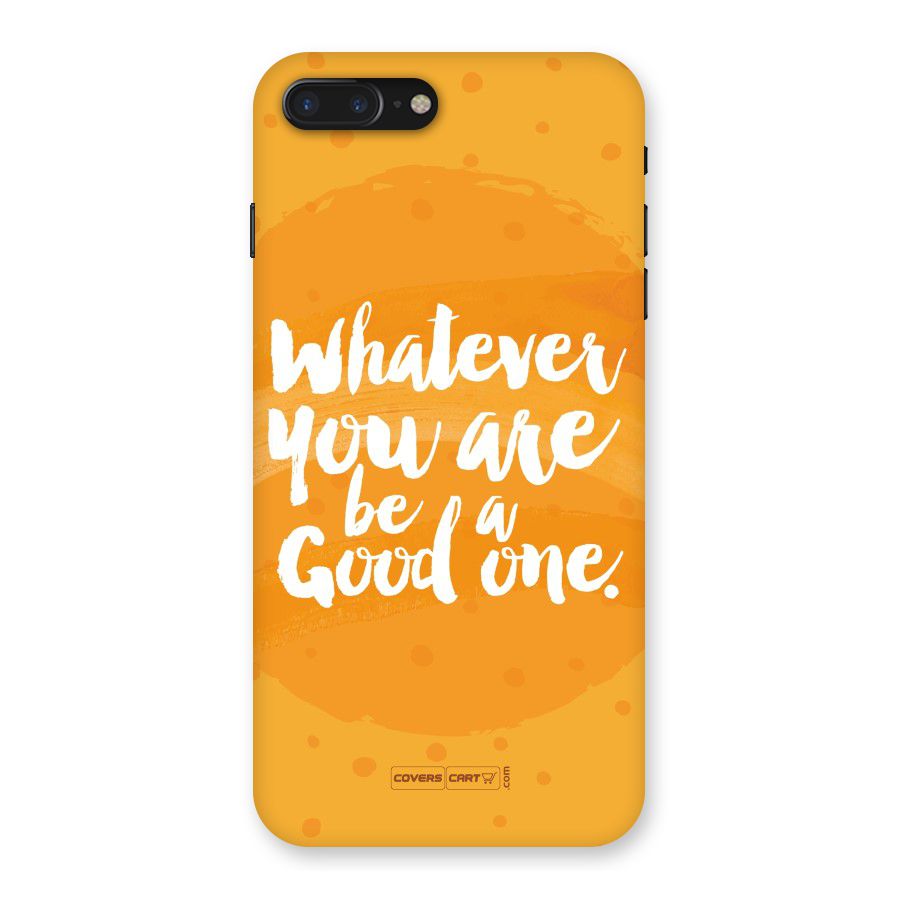 Good One Quote Back Case for iPhone 7 Plus