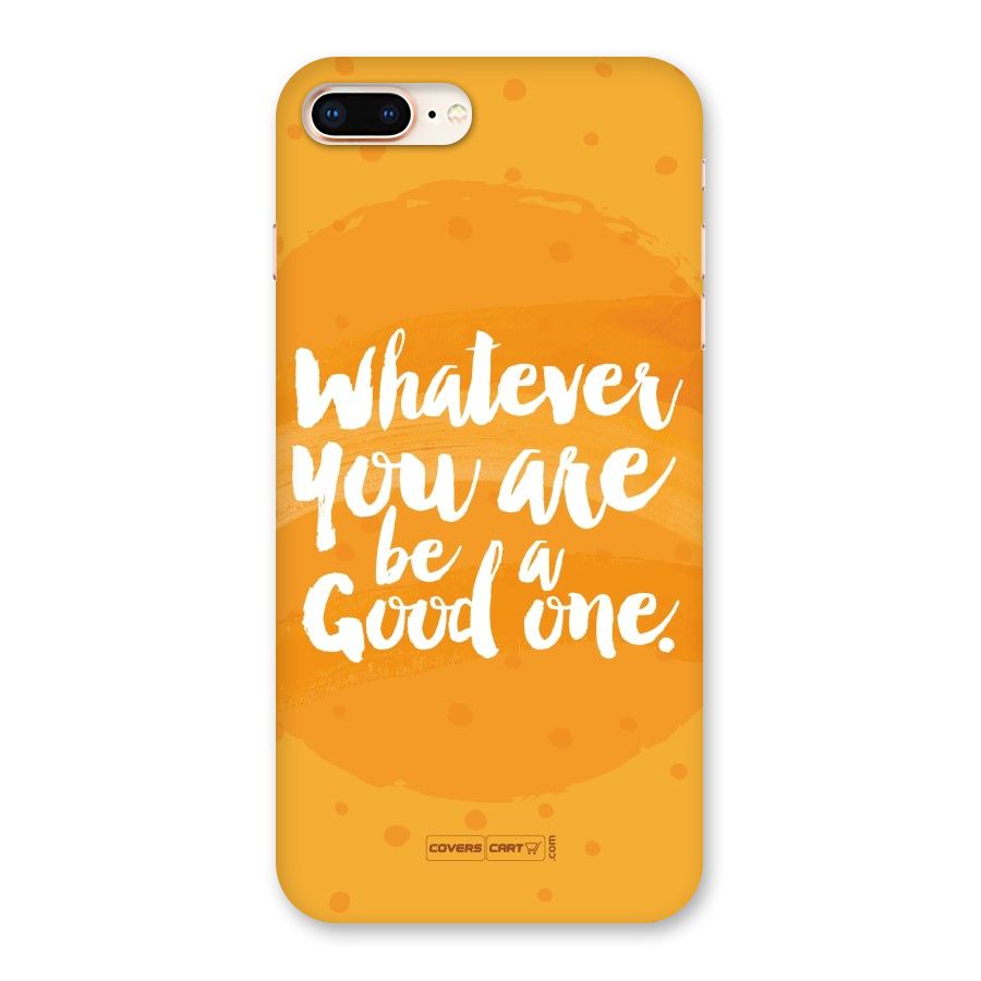 Good One Quote Back Case for iPhone 8 Plus