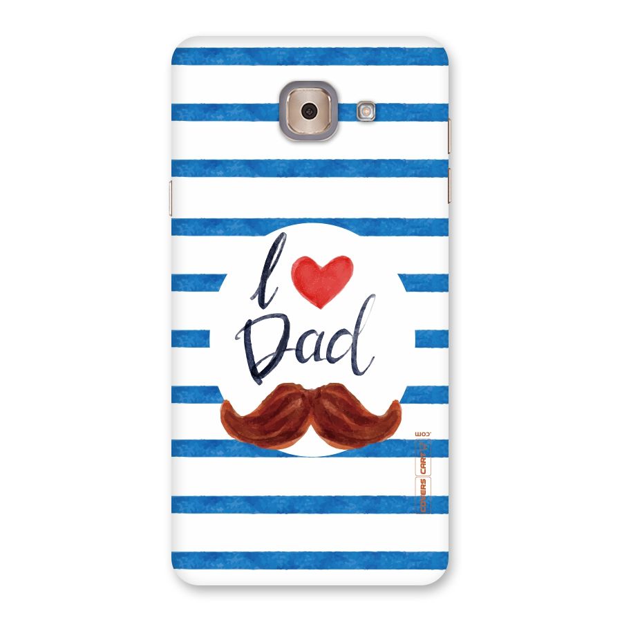 I Love Dad Back Case for Galaxy J7 Max