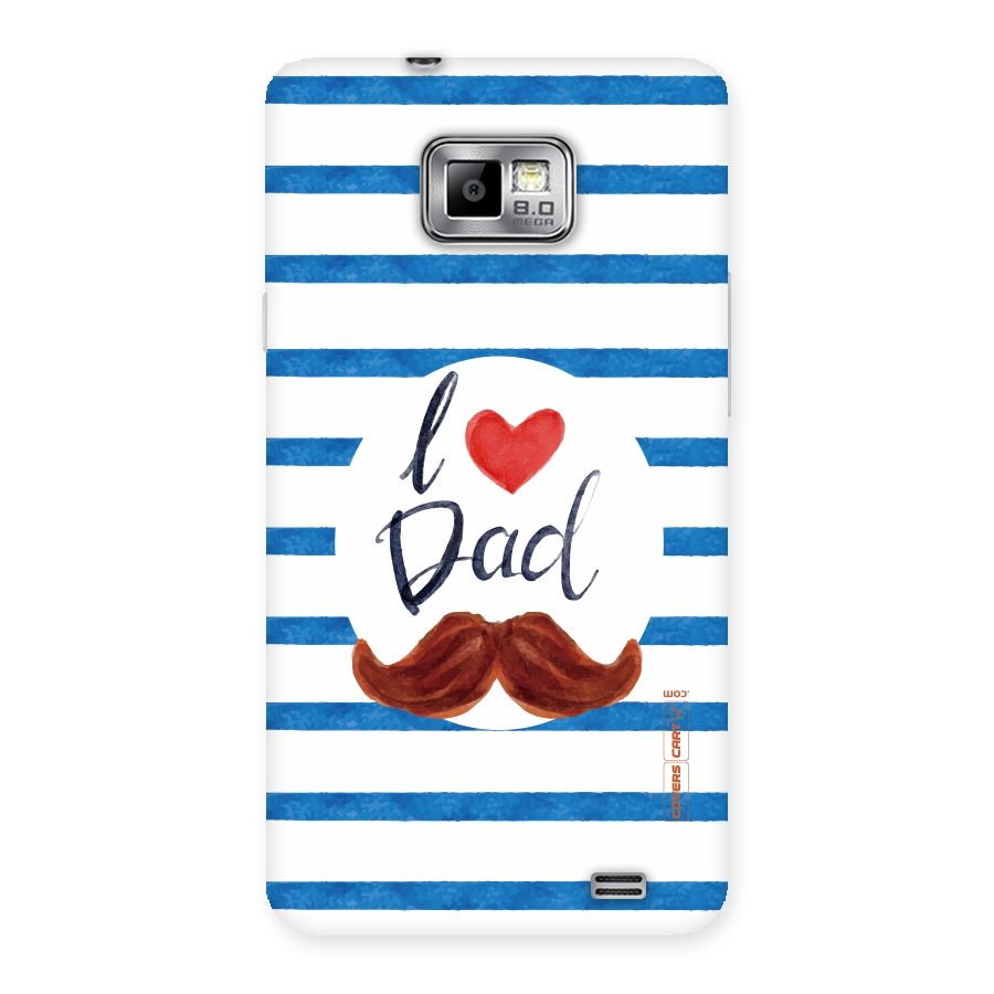 I Love Dad Back Case for Galaxy S2