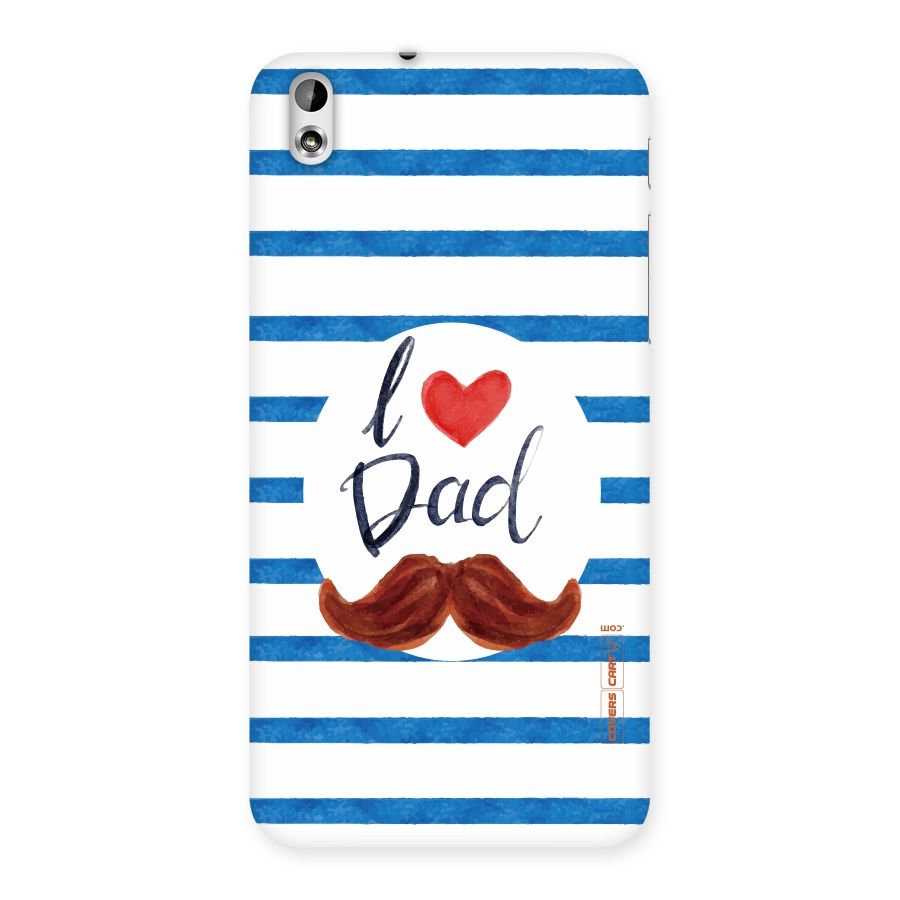 I Love Dad Back Case for HTC Desire 816g
