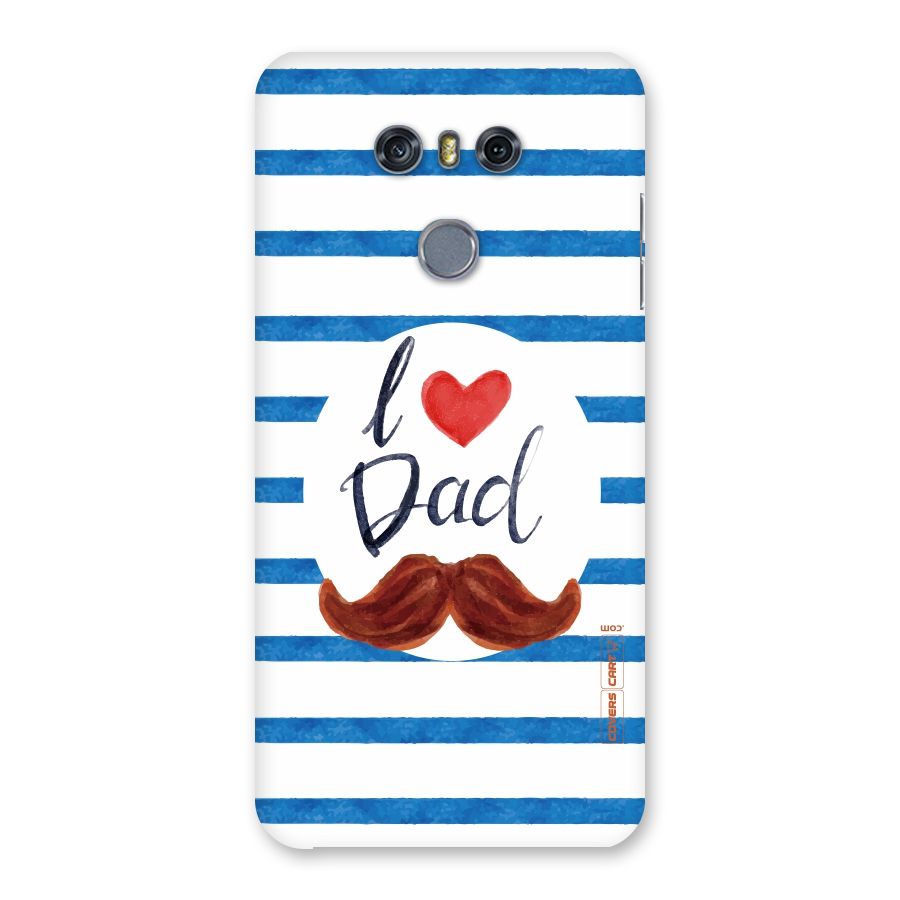 I Love Dad Back Case for LG G6
