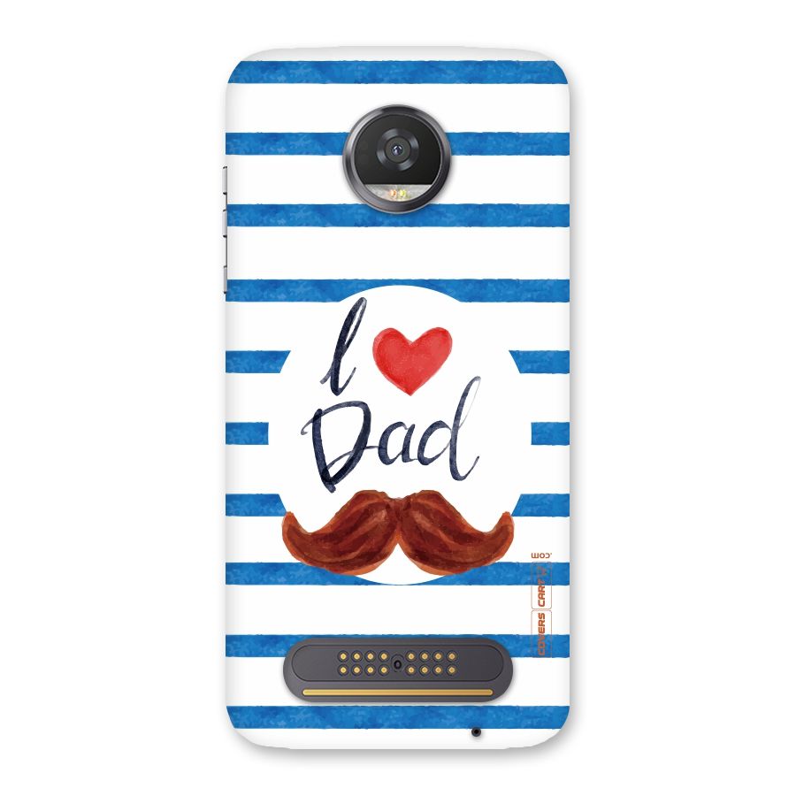I Love Dad Back Case for Moto Z2 Play