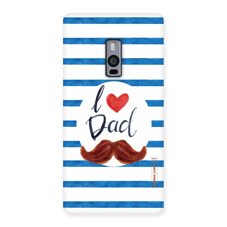 I Love Dad Back Case for OnePlus Two