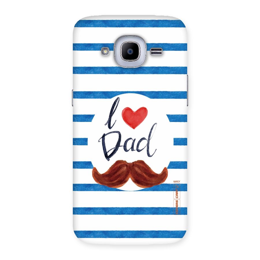 I Love Dad Back Case for Samsung Galaxy J2 2016
