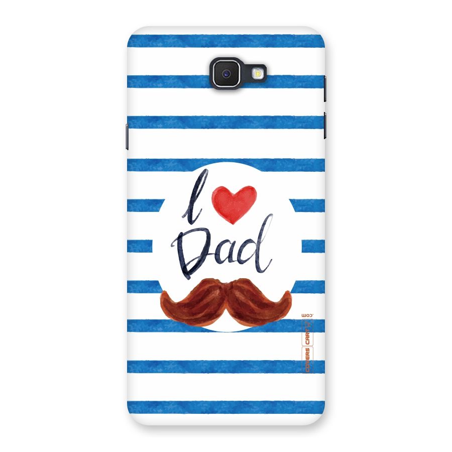 I Love Dad Back Case for Samsung Galaxy J7 Prime