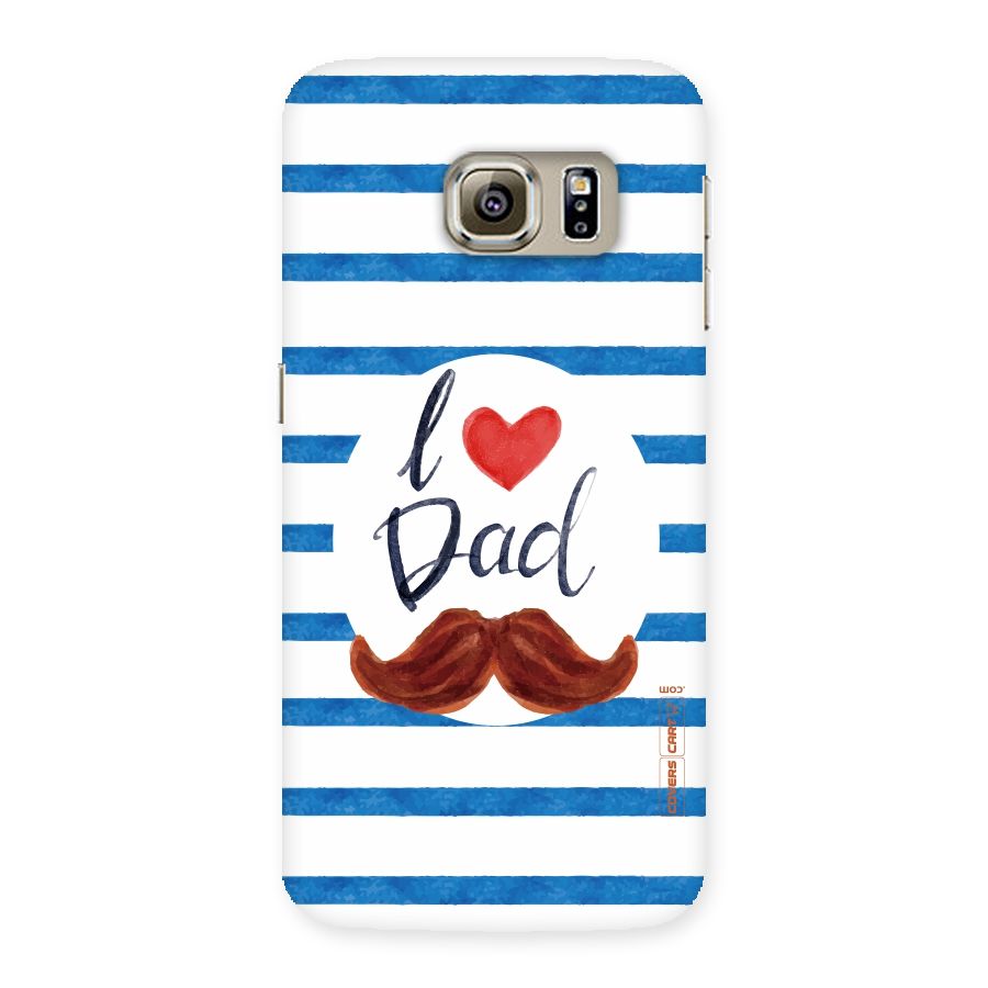 I Love Dad Back Case for Samsung Galaxy S6 Edge