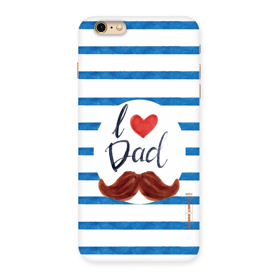 I Love Dad Back Case for iPhone 6 Plus 6S Plus