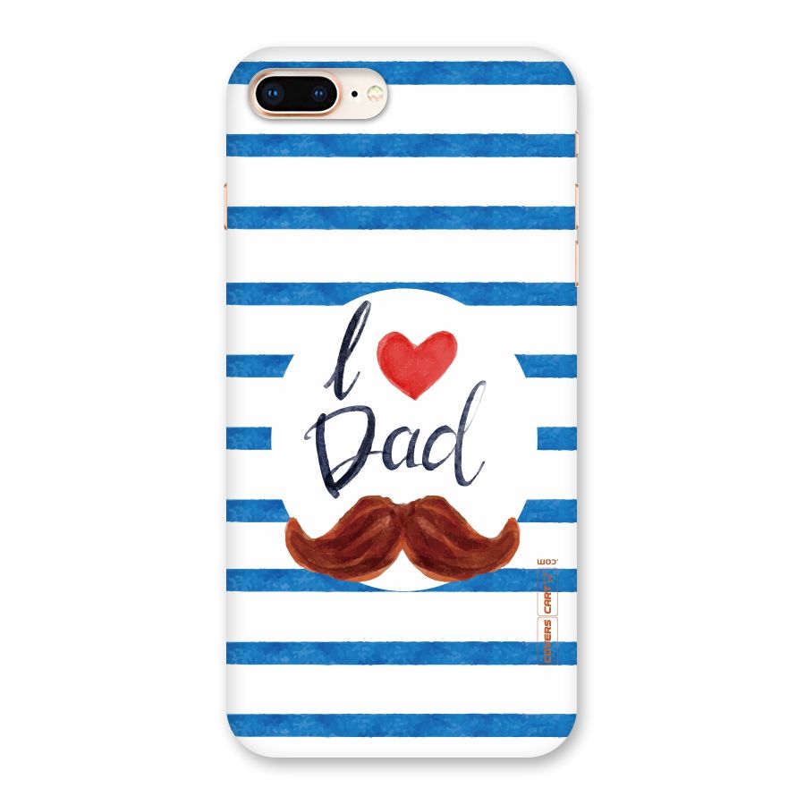 I Love Dad Back Case for iPhone 8 Plus
