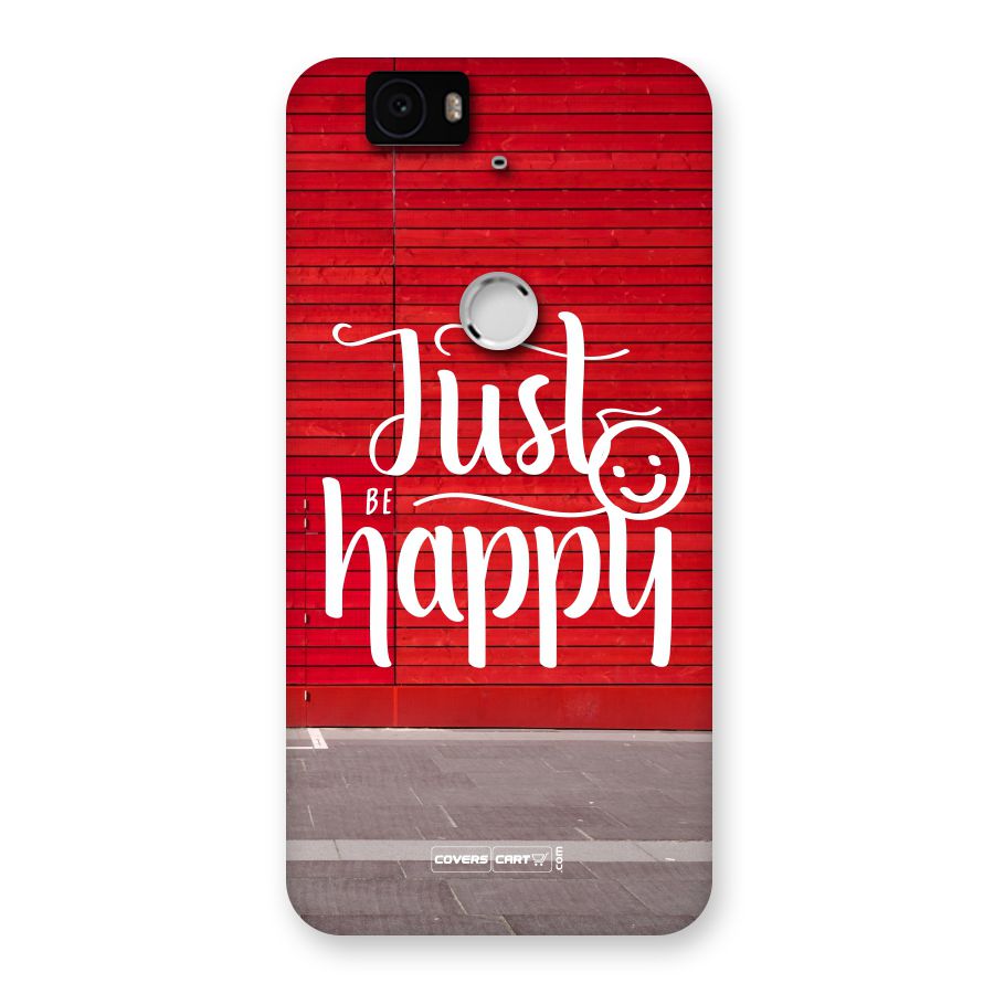 Just Be Happy Back Case for Google Nexus-6P