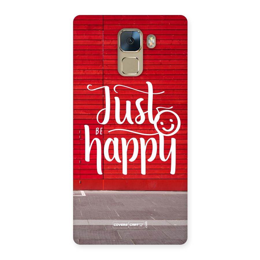 Just Be Happy Back Case for Huawei Honor 7