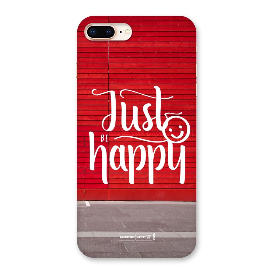 Just Be Happy Back Case for iPhone 8 Plus