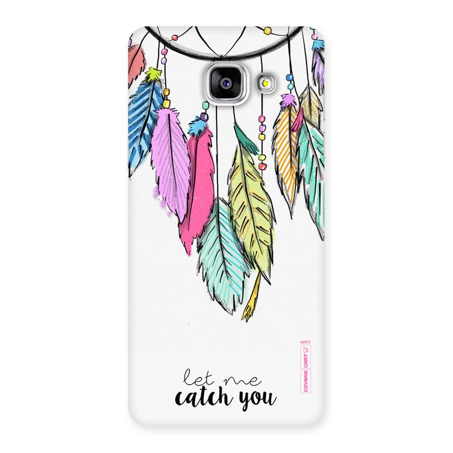 Let Me Catch You Back Case for Galaxy A5 2016