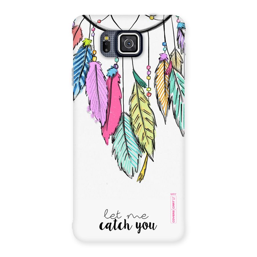 Let Me Catch You Back Case for Galaxy Alpha