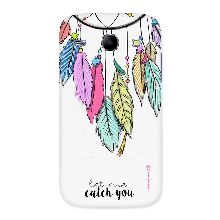 Let Me Catch You Back Case for Galaxy Core