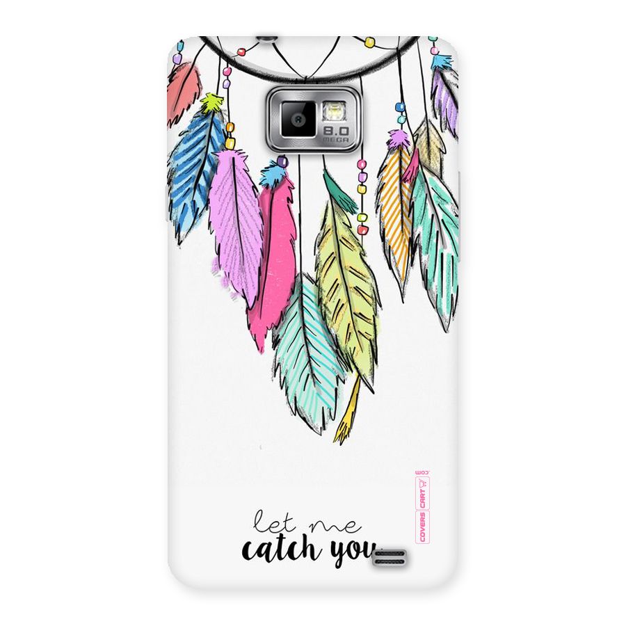 Let Me Catch You Back Case for Galaxy S2