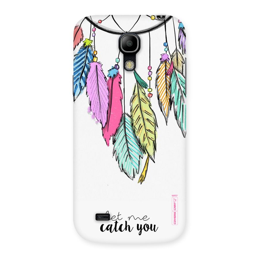 Let Me Catch You Back Case for Galaxy S4 Mini