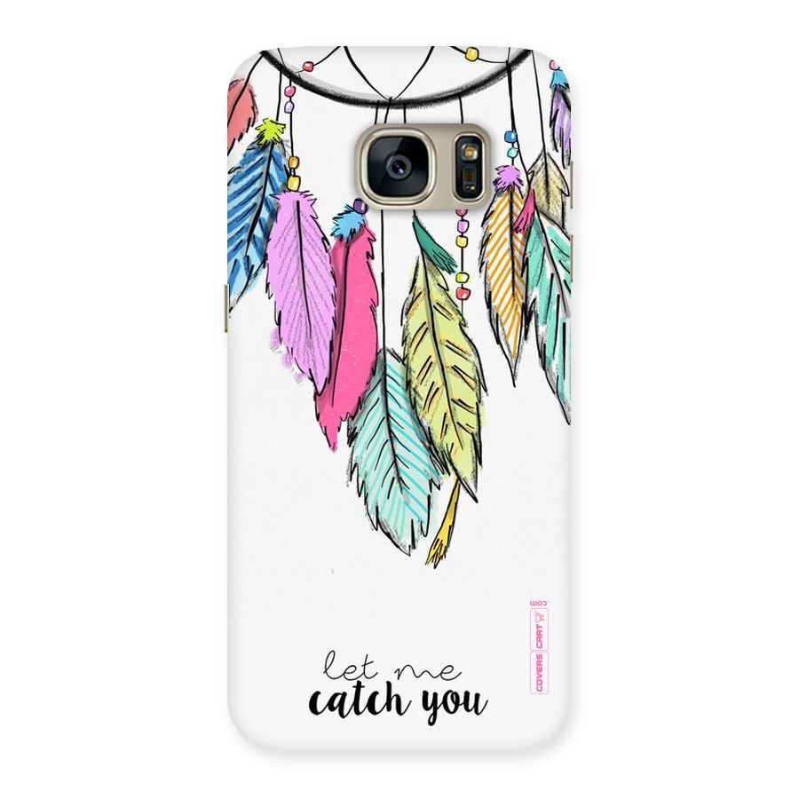Let Me Catch You Back Case for Galaxy S7