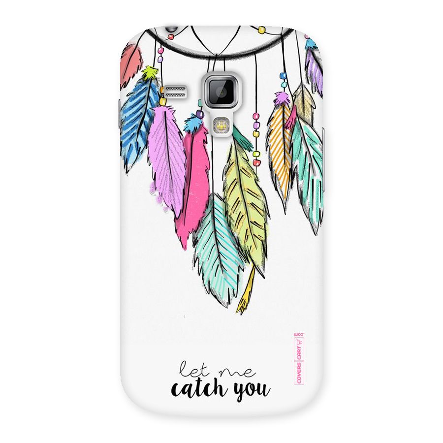 Let Me Catch You Back Case for Galaxy S Duos