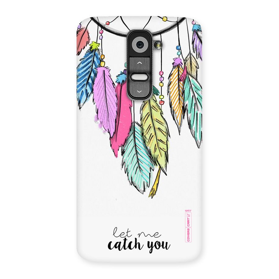 Let Me Catch You Back Case for LG G2