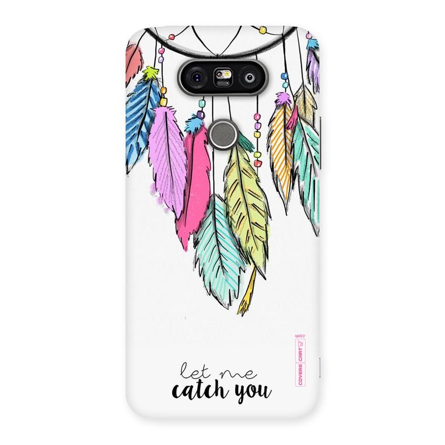 Let Me Catch You Back Case for LG G5