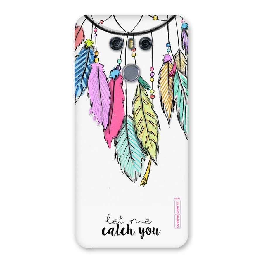 Let Me Catch You Back Case for LG G6