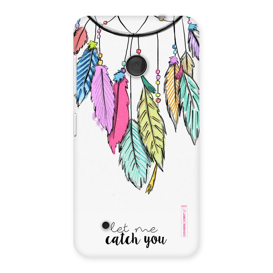 Let Me Catch You Back Case for Lumia 530
