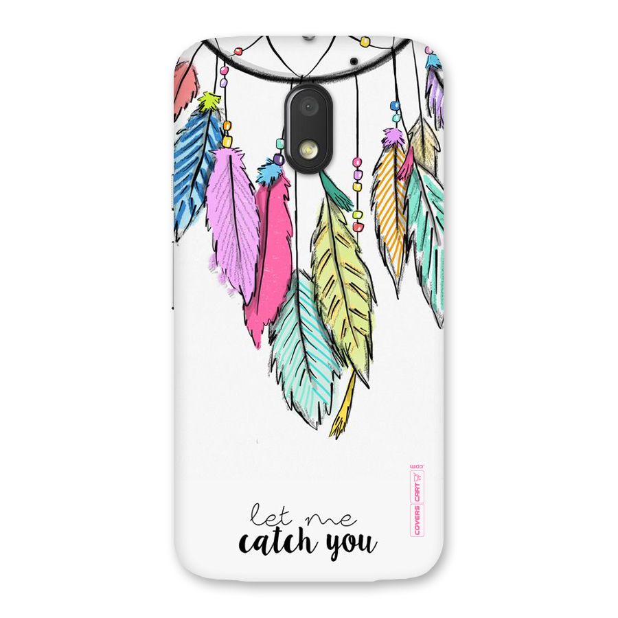 Let Me Catch You Back Case for Moto E3 Power