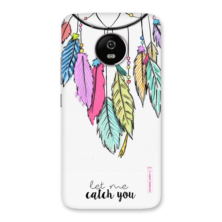 Let Me Catch You Back Case for Moto G5