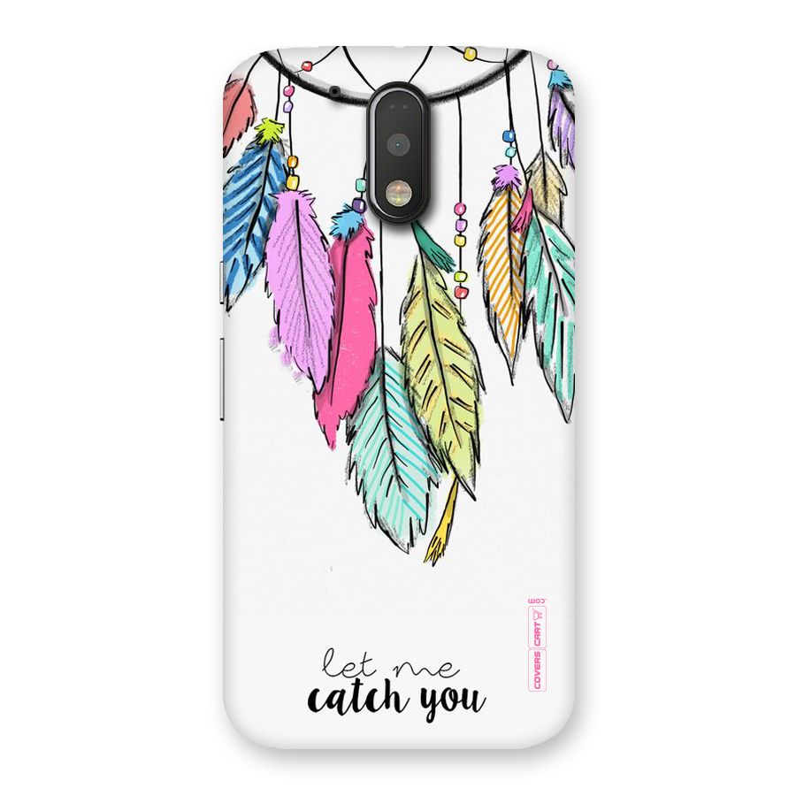 Let Me Catch You Back Case for Motorola Moto G4 Plus