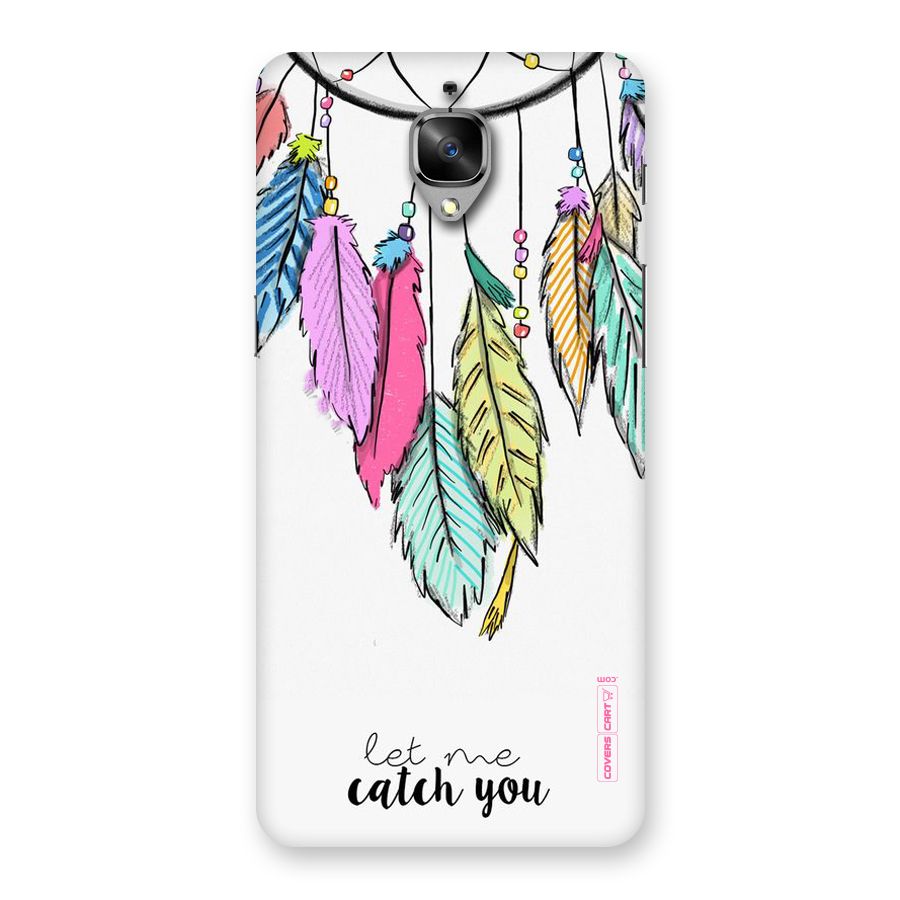 Let Me Catch You Back Case for OnePlus 3