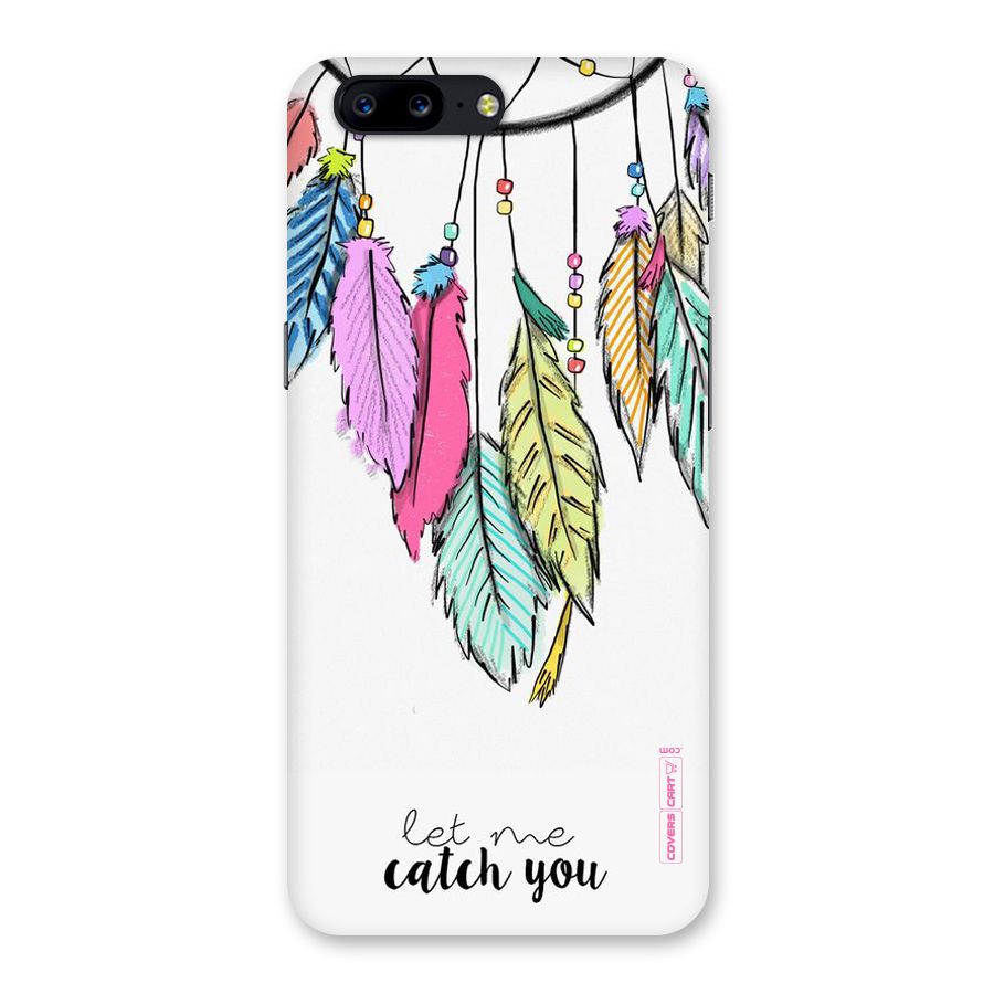Let Me Catch You Back Case for OnePlus 5