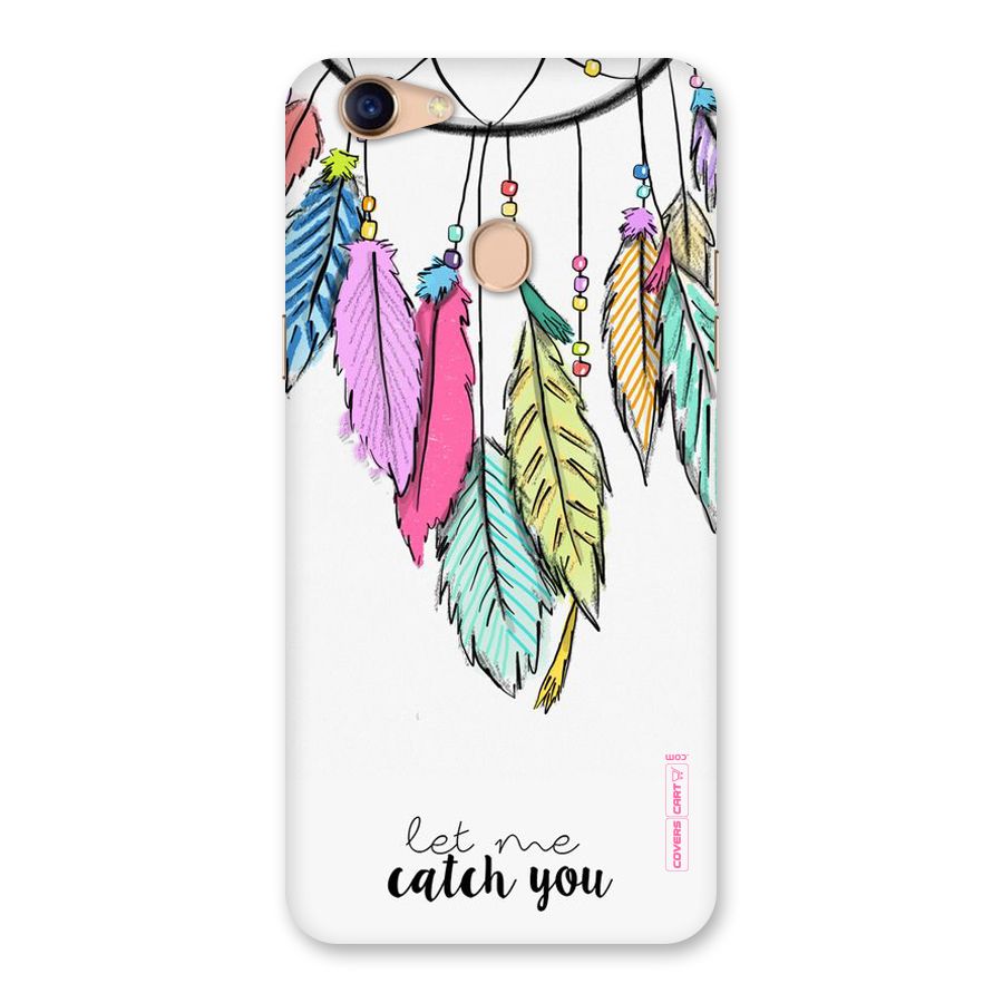 Let Me Catch You Back Case for Oppo F5
