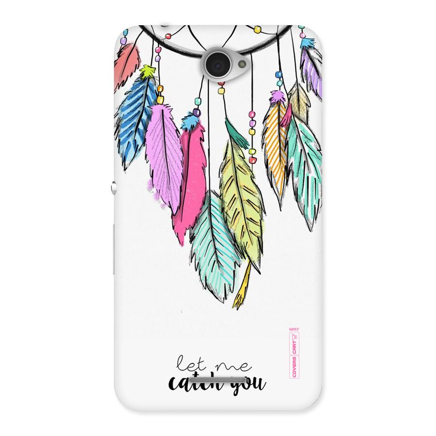 Let Me Catch You Back Case for Sony Xperia E4