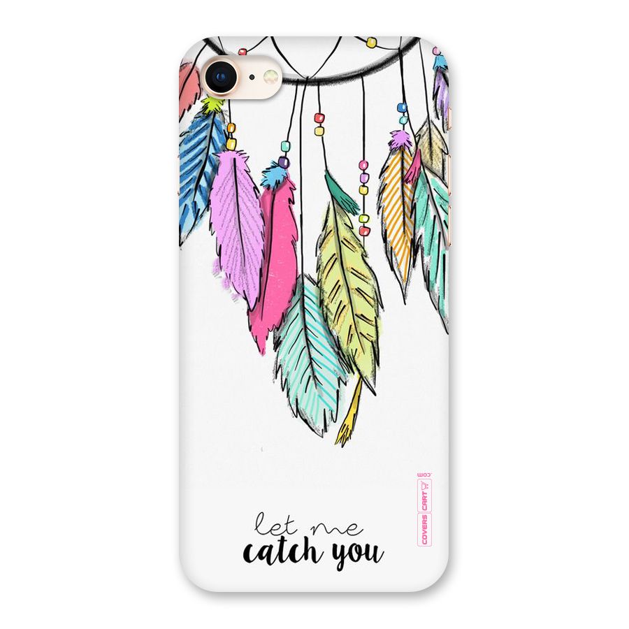 Let Me Catch You Back Case for iPhone 8