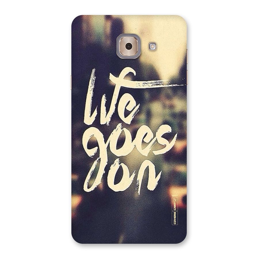 Life Goes On Back Case for Galaxy J7 Max