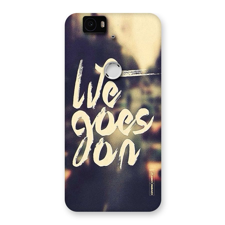 Life Goes On Back Case for Google Nexus-6P