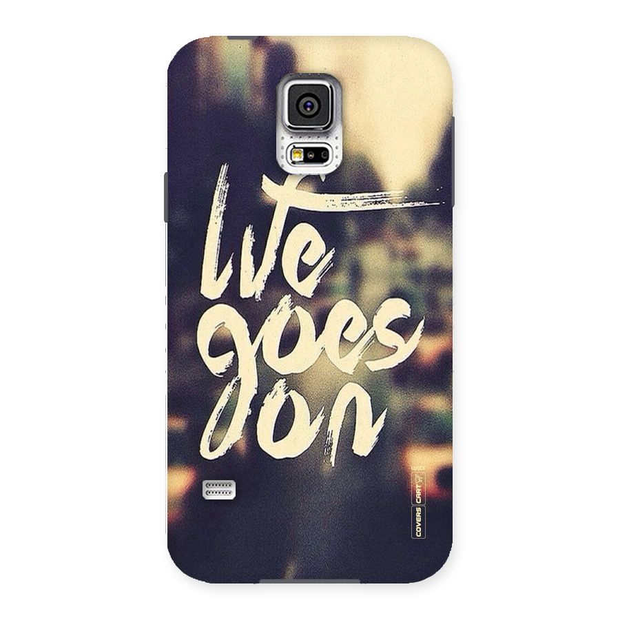 Life Goes On Back Case for Samsung Galaxy S5