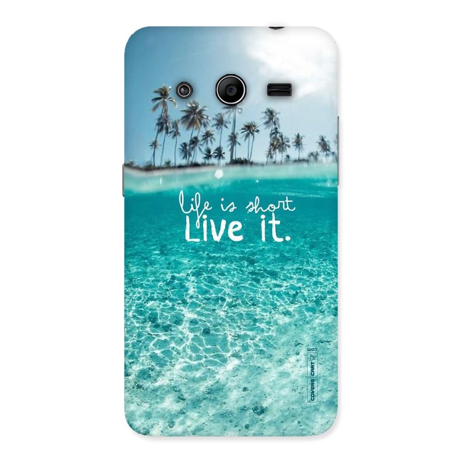 Life Is Short Back Case for Galaxy Core 2