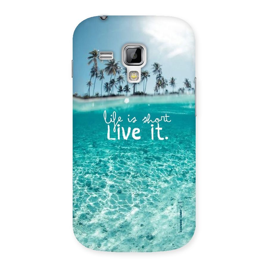 Life Is Short Back Case for Galaxy S Duos