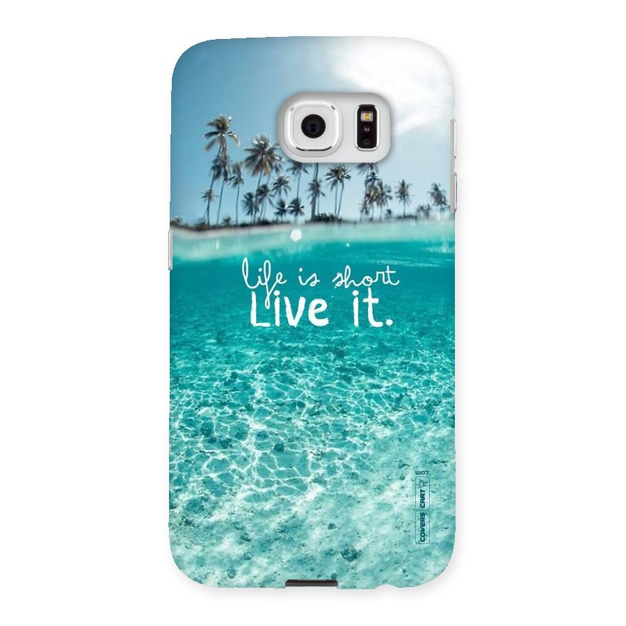 Life Is Short Back Case for Samsung Galaxy S6