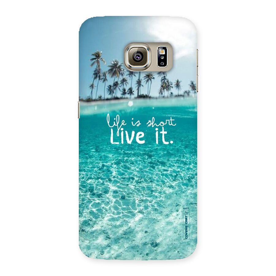 Life Is Short Back Case for Samsung Galaxy S6 Edge