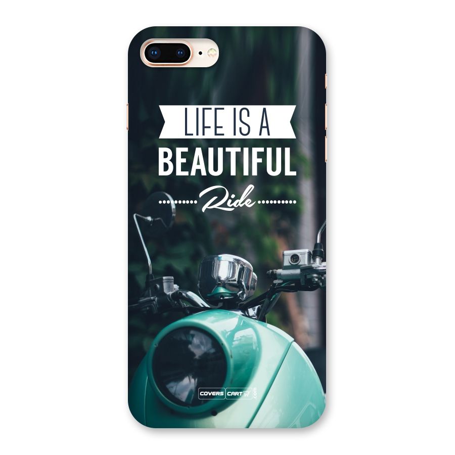 Life is a Beautiful Ride Back Case for iPhone 8 Plus