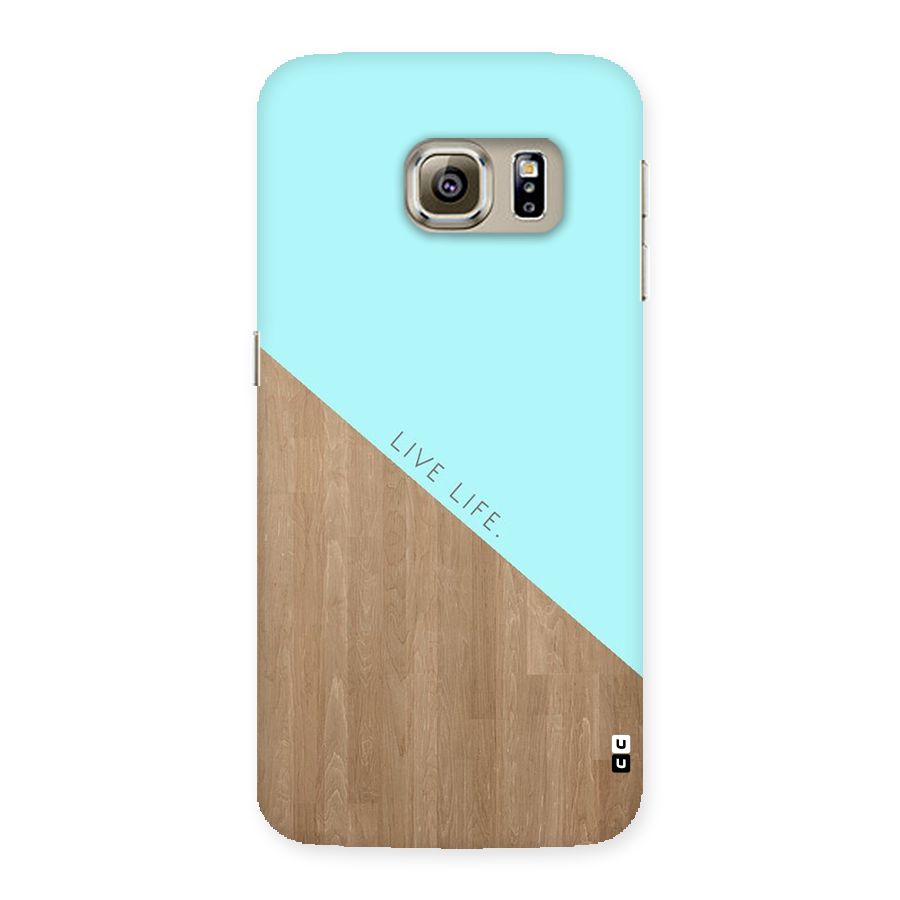 Live Life Back Case for Samsung Galaxy S6 Edge
